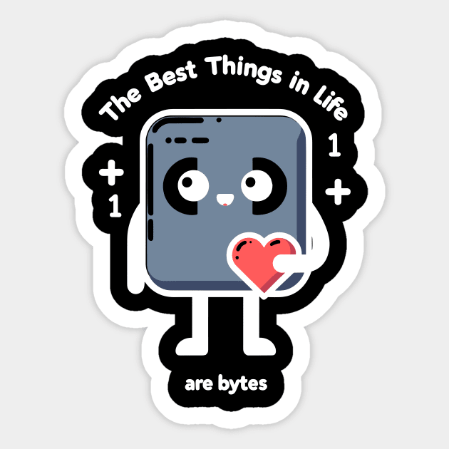 The Best Things in Life Are Bytes Sticker by Francois Ringuette